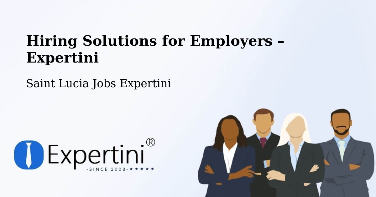 Hiring Solutions for Employers in Plut - Plut, Saint Lucia Jobs Expertini